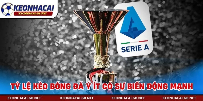Tỷ lệ kèo bóng đá Ý ít có sự biến động mạnh